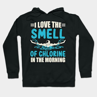 I Love the Smell of Chlorine in the Morning Hoodie